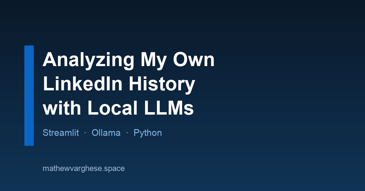 Analyzing My Own LinkedIn History with Local LLMs